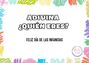 ADIVINA ¿QUIÉN SOY? especial día de las infancias