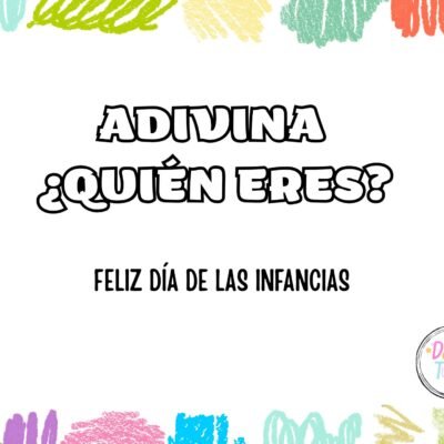 ADIVINA ¿QUIÉN SOY? especial día de las infancias
